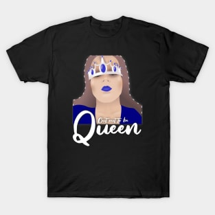 Cut out to be queen T-Shirt